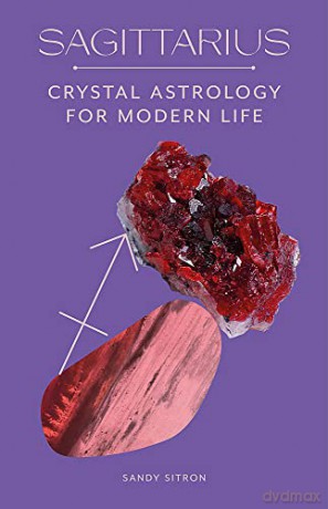 Sagittarius: Crystal Astrology for Modern Life - Sandy Sitron [KSIĄŻKA]