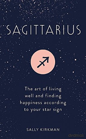 Sagittarius: The Art of Living Well and Finding Happiness According to Your Star Sign - Sally Kirkman [KSIĄŻKA]