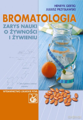 Bromatologia - Zarys nauki o żywności i żywieniu - Gertig [KSIĄŻKA]