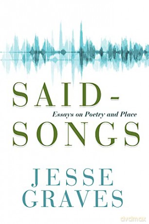 Said-Songs: Essays on Poetry and Place - Jesse Graves [KSIĄŻKA]