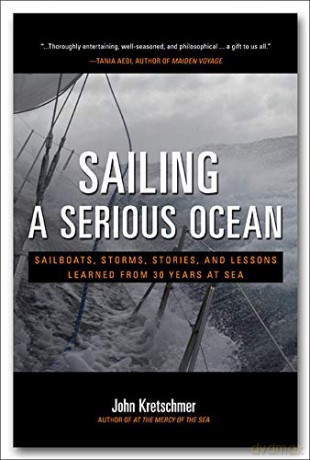 Sailing a Serious Ocean: Sailboats, Storms, Stories and Lessons Learned from 30 Years at Sea (INTERNATIONAL MARINE-RMP) - John Kretschmer [KSIĄŻKA]