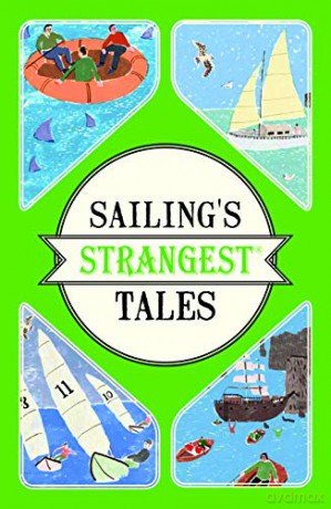 Sailing's Strangest Tales: Extraordinary but true stories from over nine hundred years of sailing - John Harding [KSIĄŻKA]