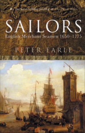 Sailors: English Merchant Seamen 1650 - 1775 - Peter Earle [KSIĄŻKA]