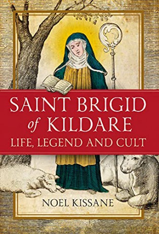 Saint Brigid of Kildare: Life, Legend and Cult - Noel Kissane [KSIĄŻKA]