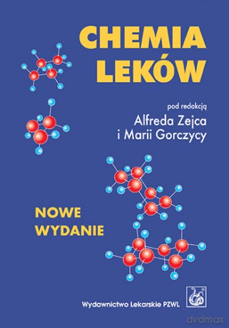 Chemia leków - Dla studentów farmacji i farmaceutów - Zejc [KSIĄŻKA]