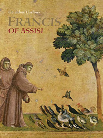Saint Francis of Assisi: Who Spoke to the Animals: Who Spoke to Animals - Géraldine Elschner [KSIĄŻKA]