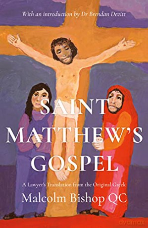 Saint Matthew's Gospel: A Lawyer's Translation from the Original Greek - Malcolm Bishop Q.C. [KSIĄŻKA]
