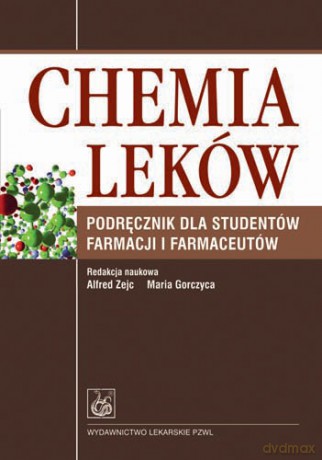 Chemia leków - Dla studentów farmacji i farmaceutów - Zejc [KSIĄŻKA]
