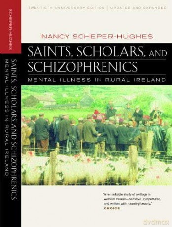 Saints, Scholars, and Schizophrenics: Mental Illness in Rural Ireland, Twentieth Anniversary Edition, Updated and Expanded - Nancy Scheper-hughes [KSIĄŻKA]