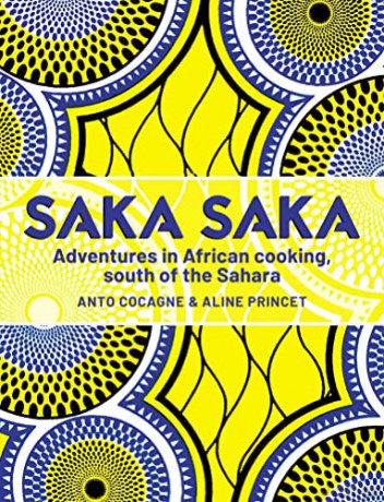 Saka Saka: Adventures in African cooking, south of the Sahara - Anto Cocagne [KSIĄŻKA]