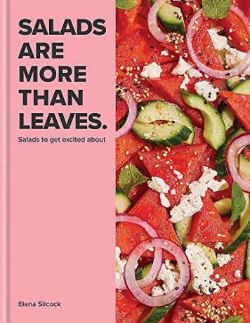 Salads are More Than Leaves: Salads to Get Excited About - Elena Silcock [KSIĄŻKA]