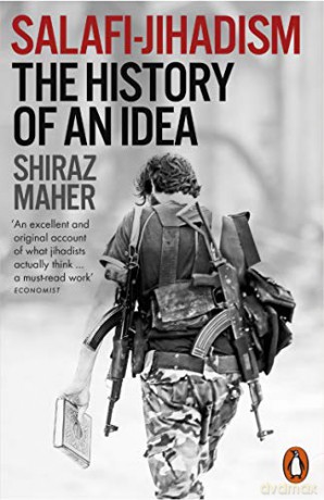 Salafi-Jihadism: The History of an Idea - Shiraz Maher [KSIĄŻKA]