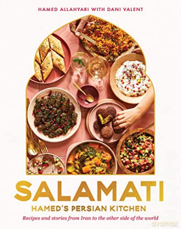 Salamati: Hamed's Persian kitchen - recipes and stories from Iran to the other side of the world - Hamed Allahyari [KSIĄŻKA]