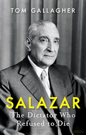 Salazar: The Dictator Who Refused to Die - Tom Gallagher [KSIĄŻKA]