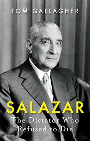 Salazar: The Dictator Who Refused to Die - Tom Gallagher [KSIĄŻKA]