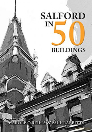 Salford in 50 Buildings - Carole O'Reilly [KSIĄŻKA]