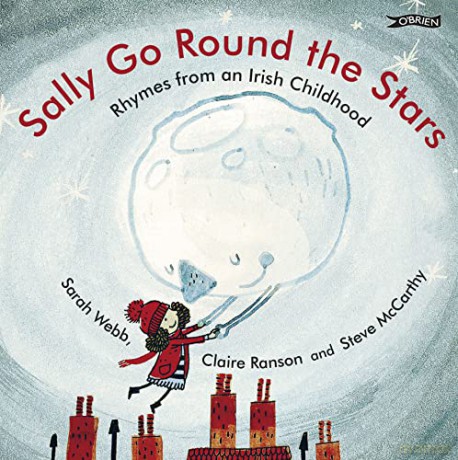 Sally Go Round the Stars: Rhymes from an Irish Childhood - Sarah Webb [KSIĄŻKA]