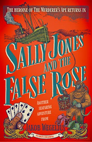 Sally Jones and the False Rose: the heroine of The Murderer's Ape returns! - Jakob Wegelius [KSIĄŻKA]