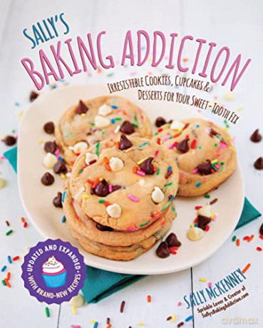 Sally's Baking Addiction: Irresistible Cookies, Cupcakes, and Desserts for Your Sweet-Tooth Fix: 1 - Sally McKenney [KSIĄŻKA]