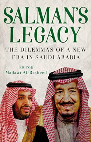 Salman's Legacy: The Dilemmas of a New Era in Saudi Arabia - Madawi Al Rasheed [KSIĄŻKA]