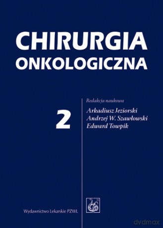 Chirurgia onkologiczna - tom 2 - Jeziorski [KSIĄŻKA]