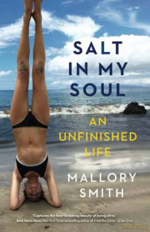 Salt in My Soul: An Unfinished Life - Mallory Smith [KSIĄŻKA]