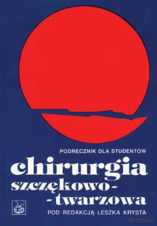 Chirurgia szczękowo-twarzowa - Podręcznik dla studentów - Kryst [KSIĄŻKA]