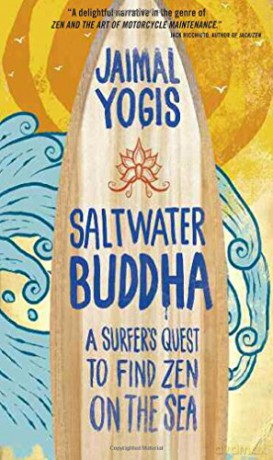 Saltwater Buddha: A Surfers Quest to Find Zen on the Sea - Jaimal Yogis [KSIĄŻKA]