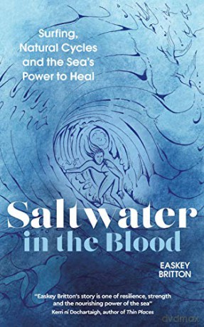 Saltwater in the Blood: Surfing, Natural Cycles and the Sea's Power to Heal - Easkey Britton [KSIĄŻKA]