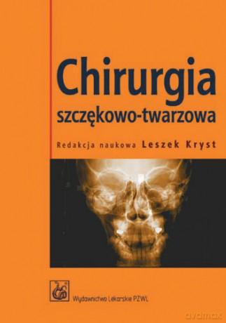 Chirurgia szczękowo-twarzowa - Podręcznik dla studentów - Kryst [KSIĄŻKA]