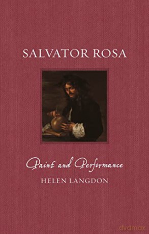 Salvator Rosa: Paint and Performance (Renaissance Lives) - Helen Langdon [KSIĄŻKA]