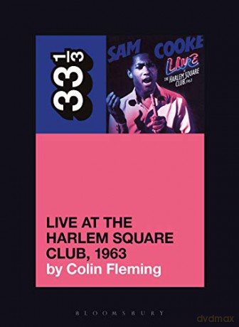 Sam Cookes Live at the Harlem Square Club, 1963 (33 1/3) - Colin Fleming [KSIĄŻKA]