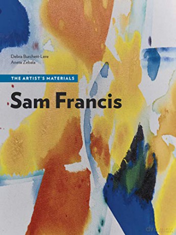 Sam Francis - The Artist's Materials (Getty Publications - (Yale)) - Debra Burchett-lere [KSIĄŻKA]