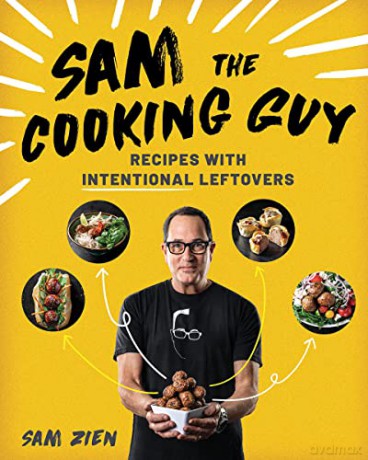 Sam the Cooking Guy: Recipes with Intentional Leftovers - Sam Zien [KSIĄŻKA]