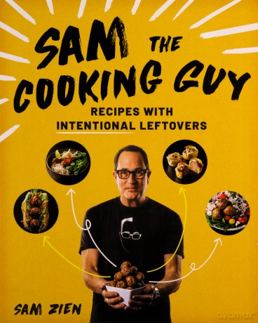 Sam the Cooking Guy: Recipes with Intentional Leftovers - Sam Zien [KSIĄŻKA]
