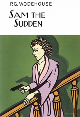 Sam the Sudden (Everyman's Library P G WODEHOUSE) - P.G. Wodehouse [KSIĄŻKA]