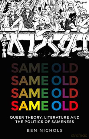 Same old; Queer theory, literature and the politics of sameness - Ben Nichols [KSIĄŻKA]