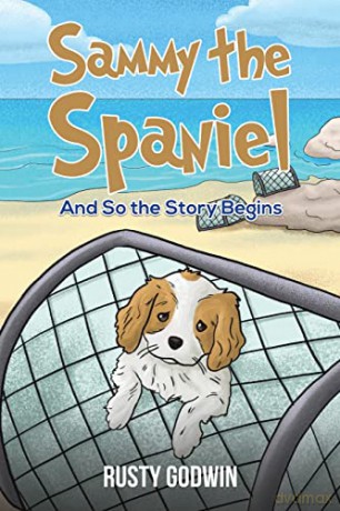 Sammy the Spaniel: And So the Story Begins - Rusty Godwin [KSIĄŻKA]