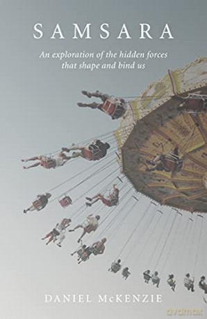 Samsara: An Exploration of the Hidden Forces that Shape and Bind Us - Daniel McKenzie [KSIĄŻKA]