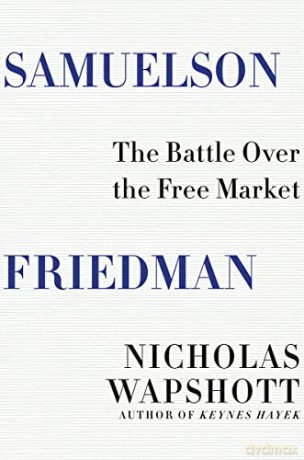 Samuelson Friedman: The Battle Over the Free Market - Nicholas Wapshott [KSIĄŻKA]