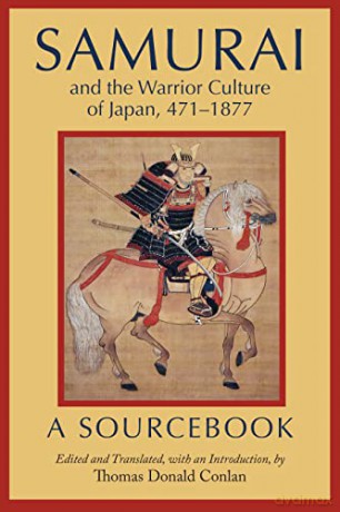 Samurai and the Warrior Culture of Japan, 471-1877: A Sourcebook - Thomas Donald Conlan [KSIĄŻKA]