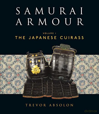 Samurai Armour: Volume I: The Japanese Cuirass: 1 (General Military) - Trevor Absolon [KSIĄŻKA]