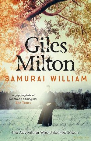 Samurai William: The Adventurer Who Unlocked Japan - Giles Milton [KSIĄŻKA]