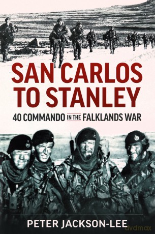 San Carlos to Stanley: 40 Commando in the Falklands War - Peter Jackson-Lee [KSIĄŻKA]