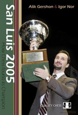 SAN LUIS 2005: How Chess Found Its Champion [KSIĄŻKA]