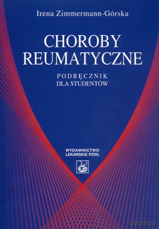 Choroby reumatyczne - Podręcznik dla studentów - Zimmermann-Górska [KSIĄŻKA]