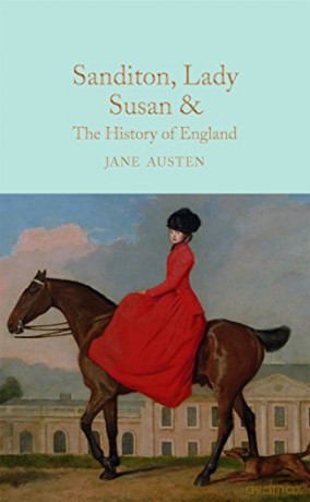 Sanditon, Lady Susan, & The History of England: The Juvenilia and Shorter Works of Jane Austen (Macmillan Collector's Library, 20) - Jane Austen [KSIĄŻKA]