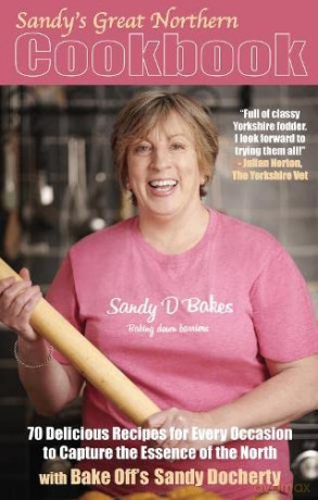 Sandy's Great Northern Cookbook: 70 Delicious Recipes for Every Occasion to Capture the Essence of the North - Sandy Docherty [KSIĄŻKA]