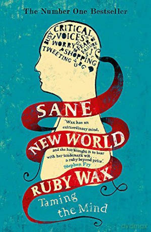 Sane New World: Taming the Mind - Ruby Wax [KSIĄŻKA]