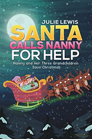 Santa Calls Nanny for Help: Nanny and Her Three Grandchildren Save Christmas - Julie Lewis [KSIĄŻKA]